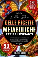 LA BIBBIA DEFINITIVA DELLE RICETTE METABOLICHE PER PRINCIPIANTI: Ricette facili per stimolare il metabolismo e piani alimentari strutturati per ... perdita di peso sostenibile (Italian Edition) B0GQZW8PX5 Book Cover