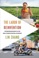 The Labor of Reinvention: Entrepreneurship in the New Chinese Digital Economy 0231195311 Book Cover