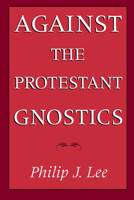 Against the Protestant Gnostics 0195040678 Book Cover
