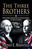 The Three Brothers: When George Washington and Edmund Barton Sat Down to Dinner 1546502866 Book Cover