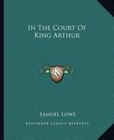 In the Court of King Arthur 1534719504 Book Cover