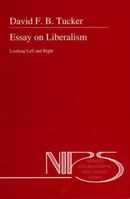 Essay on Liberalism: Looking Left and Right (Nijhoff International Philosophy Series) 9401044791 Book Cover