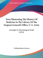 Texts Illustrating The History Of Medicine In The Library Of The Surgeon General's Office, U. S. Army: Arranged In Chronological Order 1104381443 Book Cover