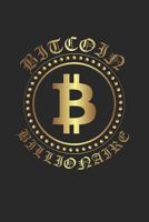Bitcoin Billionaire: Cryptocurrency Journal Men & Women, 100 Blank Lined Pages, 6x9 Unique Crypto Diary, Composition Book with Novelty Bitcoin Cover 1090660081 Book Cover