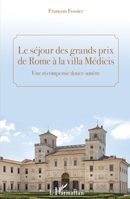 Le séjour des grands prix de Rome à la villa Médicis: Une récompence douce-amère (French Edition) 2343141509 Book Cover