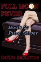 Full Moon Fever, Book 2: Pure Silver 194814204X Book Cover