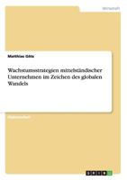 Wachstumsstrategien mittelst�ndischer Unternehmen im Zeichen des globalen Wandels 364047788X Book Cover