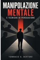 Manipolazione Mentale E Tecniche Di Persuasione B09558S3N4 Book Cover