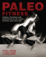 Paleo Fitness: A Primal Training and Nutrition Program to Get Lean, Strong and Healthy 1612431658 Book Cover