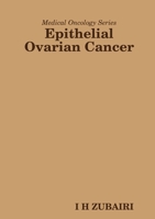 Medical Oncology Series - Epithelial Ovarian Cancer 1312761423 Book Cover
