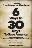 6 Ways in 30 Days to Save America: 1776 Again - Essential Legislation The Government Does Not Want You To Know! B0GKVG4HSJ Book Cover
