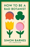 How to be a Bad Botanist 1398518913 Book Cover