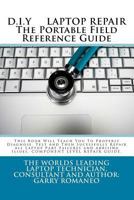 D.I.Y. LAPTOP REPAIR The Portable Field Reference Guide 1466464860 Book Cover
