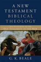 A New Testament Biblical Theology: The Unfolding of the Old Testament in the New 0801026970 Book Cover