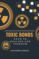 Toxic Bonds: Path to Healing and Freedom B0DR796KD3 Book Cover