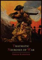 The Traumatic Neuroses of War 1614273332 Book Cover