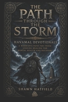 The Path Through The Storm: A Warrior's Path For Those Seeking Healing For Mental Health And Recovery B0HHGH3RMH Book Cover