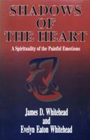 Shadows Of The Heart: A Spirituality Of The Painful Emotions 0595300936 Book Cover