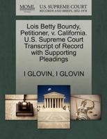 Lois Betty Boundy, Petitioner, v. California. U.S. Supreme Court Transcript of Record with Supporting Pleadings 1270503030 Book Cover