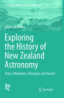Exploring the History of New Zealand Astronomy: Trials, Tribulations, Telescopes and Transits 3319225650 Book Cover