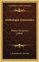 Anthologia amazonica; poetas paraenses 1149274328 Book Cover