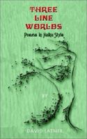 Three Line Worlds: Poems in Haiku Style 0759678030 Book Cover