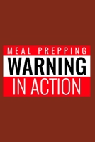 WARNING: Meal Prepping In Action 1712259377 Book Cover