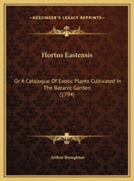 Hortus Eastensis: Or A Catalogue Of Exotic Plants Cultivated In The Botanic Garden 1104868059 Book Cover