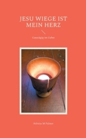 Jesu Wiege ist mein Herz: Ganztägig im Gebet (German Edition) 3819263322 Book Cover
