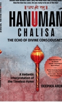 HANUMAN CHALISA - THE ECHO OF DIVINE CONSCIOUSNESS: A Vedantic Interpretation of the Timeless Hymn B0GMQNL197 Book Cover
