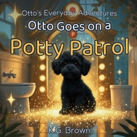 Otto's Everyday Adventures: Otto Goes on a Potty Patrol B0GYP3XR4D Book Cover