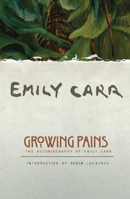 Growing Pains: The Autobiography of Emily Carr 1553650832 Book Cover