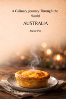 A Culinary Journey Through the World: Australia: Meat Pie B0GRV2RTMK Book Cover