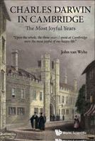 Charles Darwin in Cambridge: The Most Joyful Years 9814583979 Book Cover
