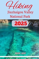 Hiking Jiuzhaigou Valley National Park 2025 B0FFYCBWKY Book Cover