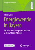 Energiewende in Bayern: Ursachen der Divergenzen zwischen Zielen und Umsetzungen (Energietransformation) (German Edition) 3658477407 Book Cover