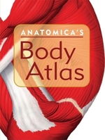 Anatomica's Body Atlas 1571459235 Book Cover