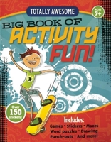 Totally Awesome Big Book of Activity Fun! 1607101394 Book Cover