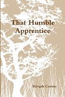 That Humble Apprentice 1387969668 Book Cover