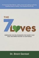 The 7 Loves: Embracing the Relationships That Shape Your Soul and Bring Healing to Our World - Forward by Rick Warren B0FK6FMFMJ Book Cover