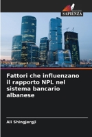 Fattori che influenzano il rapporto NPL nel sistema bancario albanese 6209099106 Book Cover