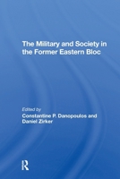 The Military and Society in the Former Eastern Bloc 0367309491 Book Cover