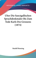 Uber Die Sanctgallischen Sprachdenkmaler Bis Zum Tode Karls Des Grossens (1874) 1160288488 Book Cover