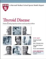 Harvard Medical School Thyroid Disease: Understanding hypothyroidism and hyperthyroidism 1935555154 Book Cover