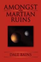 Amongst the Martian Ruins 1434372510 Book Cover