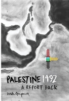 Palestine 1492: A Report Back 1737190044 Book Cover