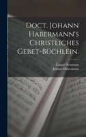 Doct. Johann Habermann's christliches Gebet-Büchlein. 1019163291 Book Cover