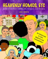 Heavenly Homos, Etc.: Queer Icons from LGBTQ Life, Religion, and History 1955821968 Book Cover
