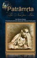 Patramrta: Nectar from the Letters: Letters of Srila Bhaktisiddhanta Prabhupada to Disciples 1545113491 Book Cover