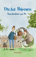 Dicke Birnen: Geschichten von B. 300061107X Book Cover